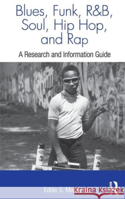Blues, Funk, Rhythm and Blues, Soul, Hip Hop, and Rap: A Research and Information Guide Meadows, Eddie S. 9780415973199 Taylor & Francis - książka