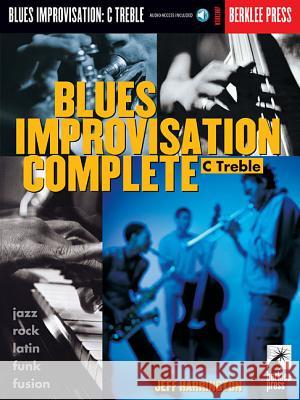 Blues Improvisation Complete: C Treble [With Play-Along CD] Jeff Harrington Jeff Harrington 9780634006470 Berklee Press Publications - książka