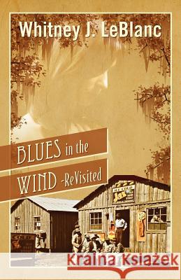 Blues in the Wind-Revisited Whitney J. LeBlanc 9781432794309 Outskirts Press - książka