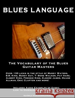 Blues Language: The Vocabulary of the Blues Guitar Masters Sam Smiley 9781499579239 Createspace Independent Publishing Platform - książka