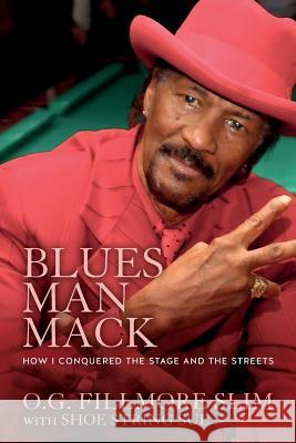 Blues Man Mack: How I Conquered The Stage And The Streets Sue, Shoestring 9781539014867 Createspace Independent Publishing Platform - książka