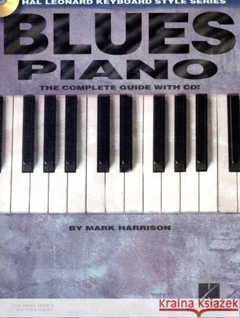 Blues Piano: The Complete Guide with Audio! Mark Harrison 9780634061691 Hal Leonard Corporation - książka