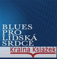 Blues pro lidská srdce Bohumil Ždichynec 9788087200018 Aesculapus - książka