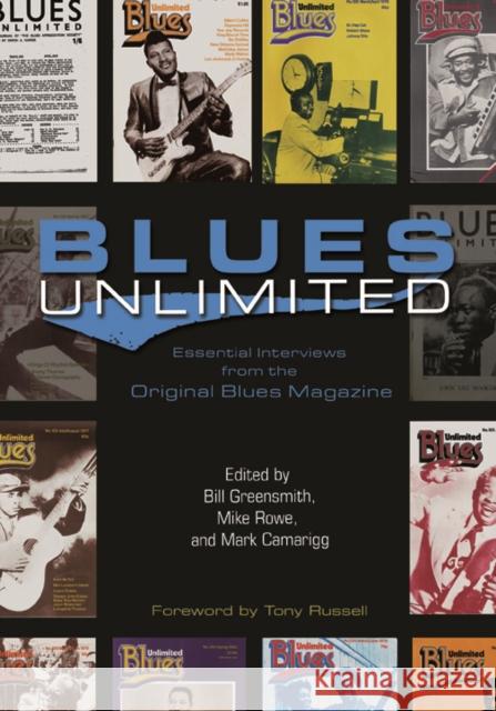 Blues Unlimited: Essential Interviews from the Original Blues Magazine Bill Greensmith Mike Rowe Mark Camarigg 9780252080999 University of Illinois Press - książka