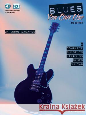 Blues You Can Use - 2nd Edition: A Complete Guide to Learning Blues Guitar (Bk/Online Media) Ganapes, John 9781495011825 Hal Leonard Publishing Corporation - książka