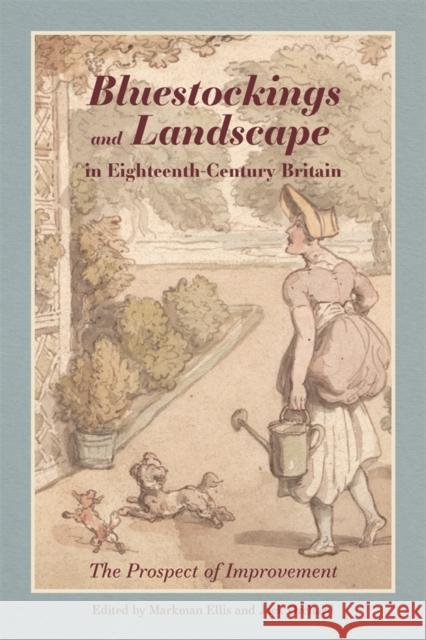 Bluestockings and Landscape in Eighteenth-Century Britain: The Prospect of Improvement Markman Ellis Jack Orchard 9781837650507 Boydell Press - książka
