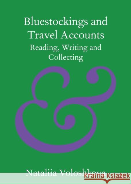 Bluestockings and Travel Accounts: Reading, Writing and Collecting Nataliia Voloshkova 9781108720724 Cambridge University Press (RJ) - książka