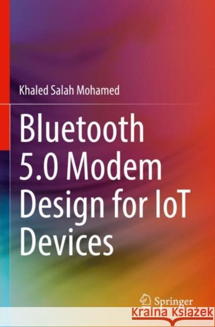 Bluetooth 5.0 Modem Design for IoT Devices Khaled Salah Mohamed 9783030886288 Springer - książka