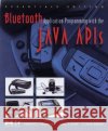Bluetooth Application Programming with the Java APIs Thompson, Timothy J. 9780123743428 Morgan Kaufmann Publishers