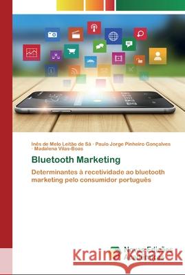 Bluetooth Marketing Inês de Melo Leitão de Sá, Paulo Jorge Pinheiro Gonçalves, Madalena Vilas-Boas 9786200803887 Novas Edicoes Academicas - książka