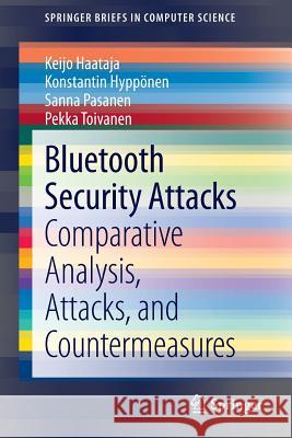 Bluetooth Security Attacks: Comparative Analysis, Attacks, and Countermeasures Keijo Haataja, Konstantin Hyppönen, Sanna Pasanen, Pekka Toivanen 9783642406454 Springer-Verlag Berlin and Heidelberg GmbH &  - książka