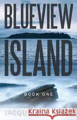 Blueview Island: Book One Jacqueline Frist 9781480831445 Archway Publishing - książka