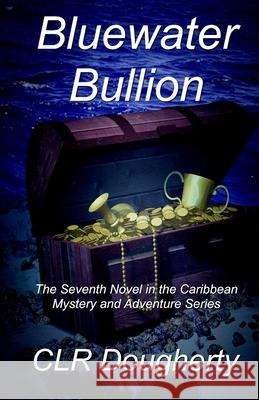 Bluewater Bullion C. L. R. Dougherty 9781502337030 Createspace - książka