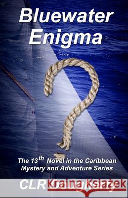 Bluewater Enigma: The 13th Novel in the Caribbean Mystery and Adventure Series C. L. R. Dougherty 9781547272686 Createspace Independent Publishing Platform - książka
