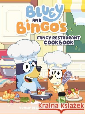 Bluey and Bingo\'s Fancy Restaurant Cookbook: Yummy Recipes, for Real Life Penguin Young Readers Licenses 9780593659533 Penguin Young Readers Licenses - książka