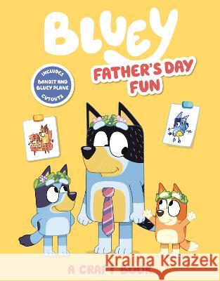 Bluey: Father\'s Day Fun: A Craft Book Penguin Young Readers Licenses 9780593386873 Penguin Young Readers Licenses - książka