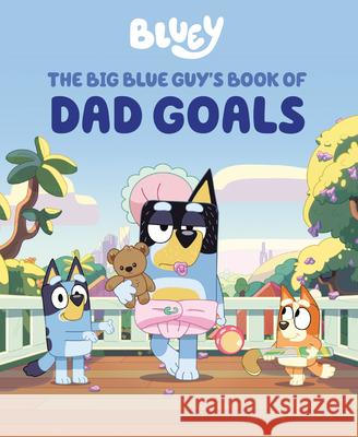 Bluey: The Big Blue Guy's Book of Dad Goals Penguin Young Readers Licenses 9780593888919 Penguin Young Readers Licenses - książka