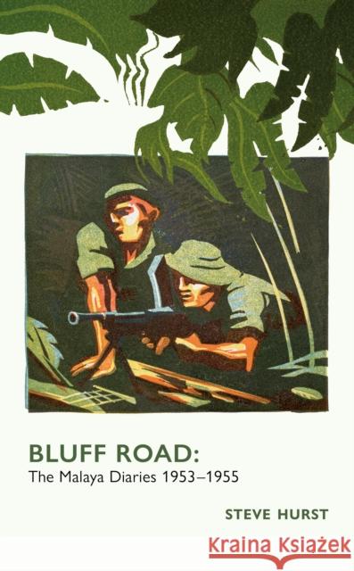 Bluff Road: The Malaya Diaries 1953-55: 2025 Steve Hurst 9781919626819 WarmPorch Publishing - książka