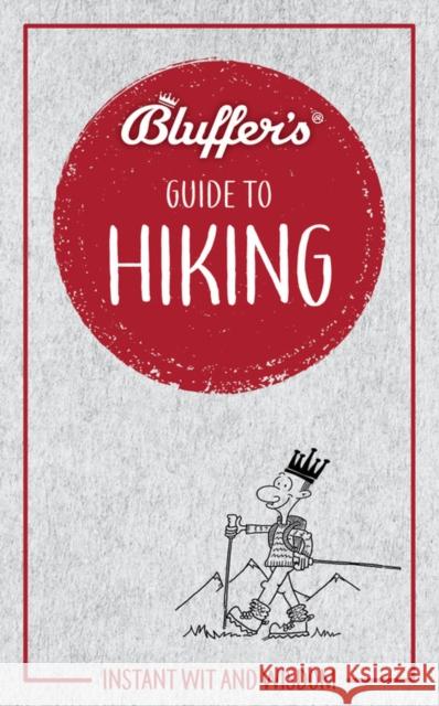 Bluffer's Guide to Hiking: Instant wit and wisdom Boris Starling 9781785215810 Haynes Publishing Group - książka