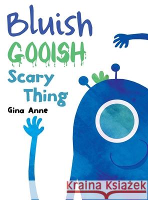 Bluish Gooish Scary Thing Gina Anne 9781646107971 Dorrance Publishing Co. - książka