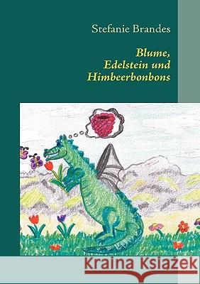 Blume, Edelstein und Himbeerbonbons: Vorlesebuch für Groß und Klein Brandes, Stefanie 9783837088946 Bod - książka