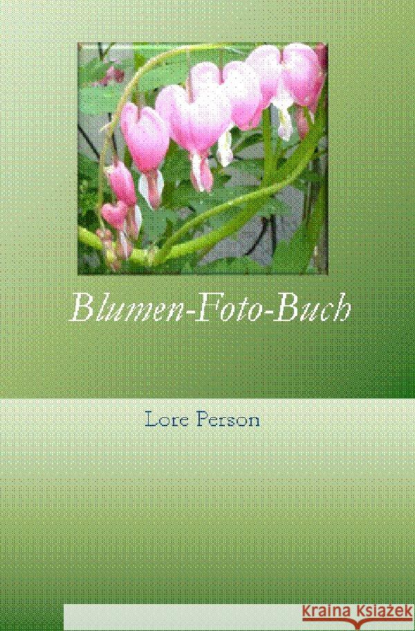 Blumen-Foto-Buch Person, Lore 9783741858321 epubli - książka