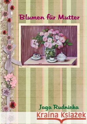 Blumen f?r Mutter Jadwiga Rudnicka 9781447842743 Lulu.com - książka