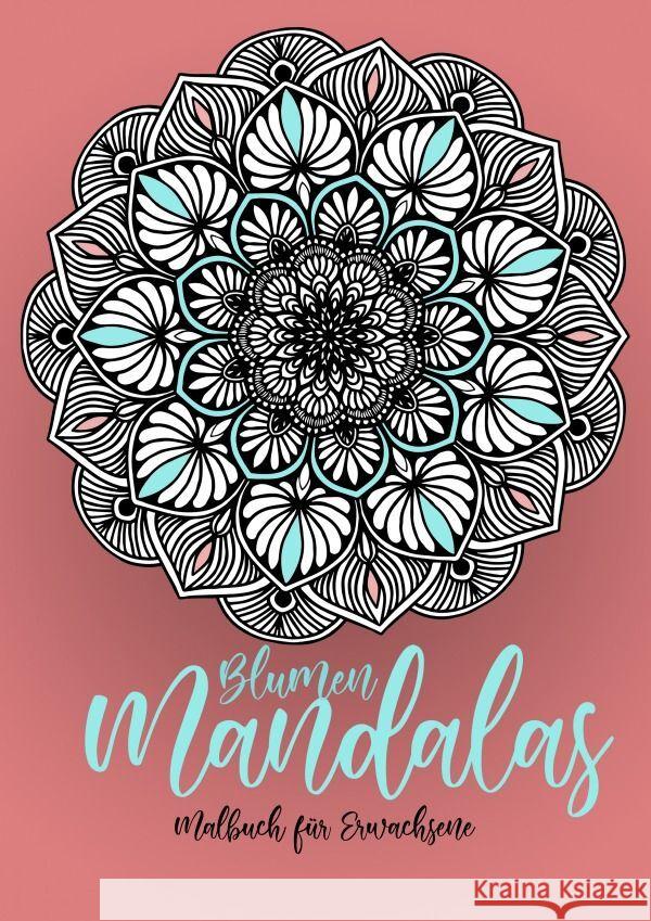 Blumen Mandalas Malbuch für Erwachsene Publishing, Monsoon, Grafik, Musterstück 9783758412059 epubli - książka