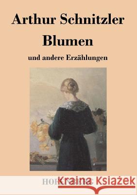 Blumen: und andere Erzählungen Arthur Schnitzler 9783843018166 Hofenberg - książka