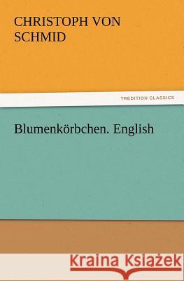 Blumenkorbchen. English Christoph Von Schmid 9783847239086 Tredition Classics - książka