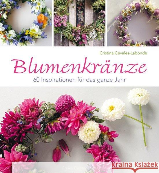 Blumenkränze : 60 Inspirationen für das ganze Jahr Cevales-Labonde, Cristina 9783772525391 Freies Geistesleben - książka