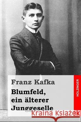 Blumfeld, ein älterer Junggeselle Kafka, Franz 9781508485391 Createspace - książka