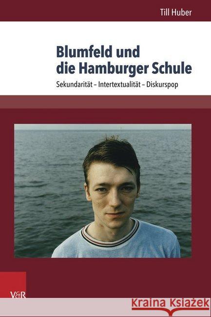 Blumfeld Und Die Hamburger Schule: Sekundaritat - Intertextualitat - Diskurspop Huber, Till 9783847105947 V&r Unipress - książka