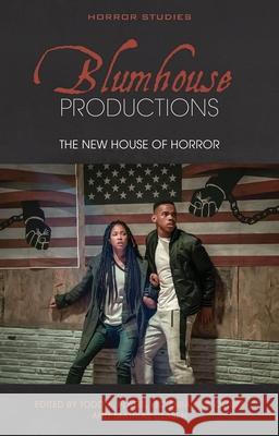 Blumhouse Productions: The New House of Horror Todd K. Platts Victoria McCollum Mathias Clasen 9781786838636 University of Wales Press - książka