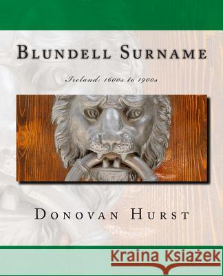 Blundell Surname: Ireland: 1600s to 1900s Donovan Hurst 9780985696832 Donovan Hurst Books - książka
