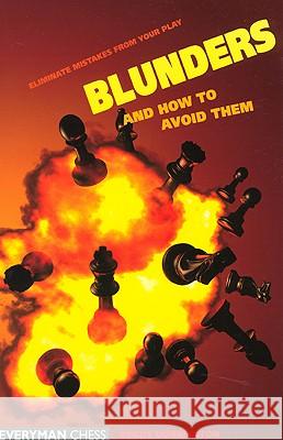 Blunders and How to Avoid Them: Eliminate Mistakes from Your Play Angus Dunnington 9781857443448 Everyman Chess - książka