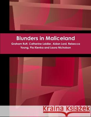 Blunders in Maliceland Graham Rutt, Catherine Laidler, Laura Nicholson 9780244270780 Lulu.com - książka