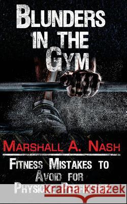 Blunders In The Gym: Fitness Mistakes to Avoid for Physique Perfection Godsoe, Christopher 9781539009351 Createspace Independent Publishing Platform - książka