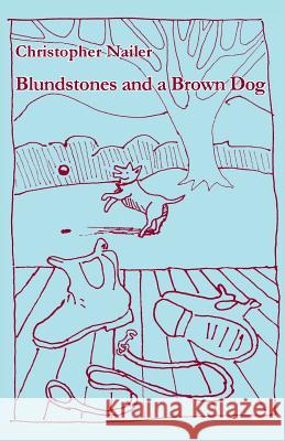 Blundstones and a Brown Dog Nailer Christopher 9781740273923 Ginninderra Press - książka