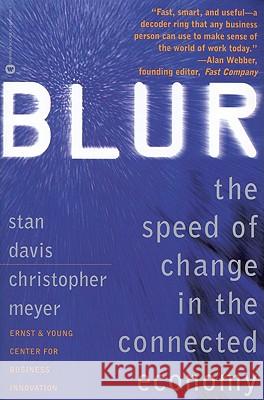 Blur: The Speed of Change in the Connected Economy Stanley M. Davis Stan Davis Christopher Meyer 9780446675338 Warner Books - książka