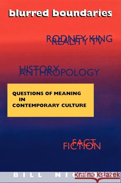 Blurred Boundaries: Questions of Meaning in Contemporary Culture Nichols, Bill 9780253209009 Indiana University Press - książka