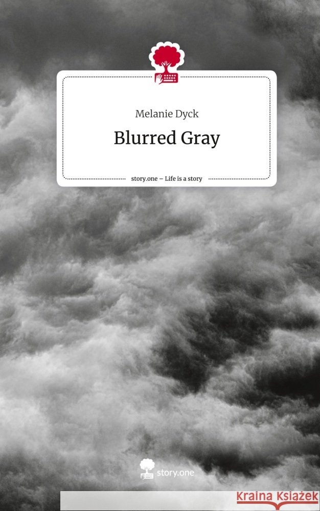 Blurred Gray. Life is a Story - story.one Dyck, Melanie 9783710862205 story.one publishing - książka