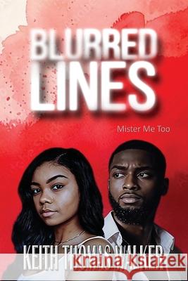 Blurred Lines: Mister Me Too Keith Thomas Walker 9781735615189 Keithwalkerbooks - książka