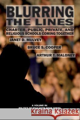 Blurring the Lines: Charter, Public Private and Religious Schools Come Together Mulvey, Janet D. 9781617351440 Information Age Publishing - książka