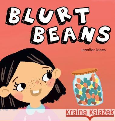 Blurt Beans: A Social Emotional, Rhyming, Early Reader Kid\'s Book to Help With Talking Out of Turn Jennifer Jones 9781637315408 Random Source - książka