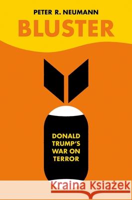 Bluster: Donald Trump's War on Terror Peter Neumann 9780190099947 Oxford University Press, USA - książka