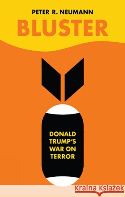 Bluster: Donald Trump's War on Terror Peter Neumann 9781787381896 C Hurst & Co Publishers Ltd - książka