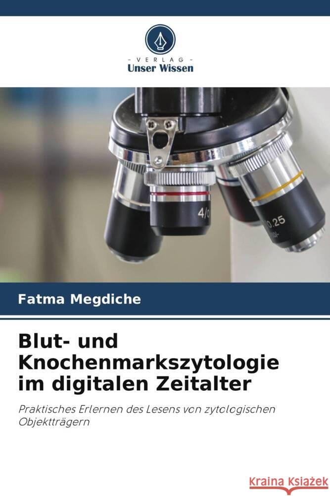 Blut- und Knochenmarkszytologie im digitalen Zeitalter Megdiche, Fatma 9786204897608 Verlag Unser Wissen - książka