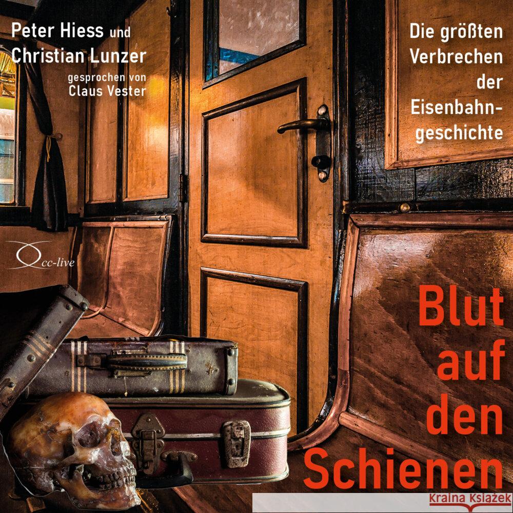 Blut auf den Schienen, 6 Audio-CD Hiess, Peter, Lunzer, Christian 9783956165146 cc-live - książka