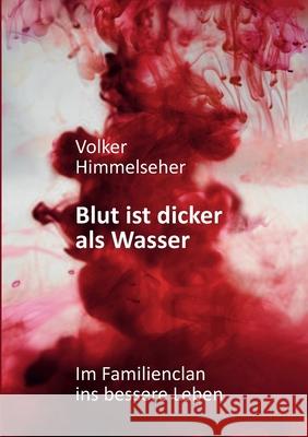 Blut ist dicker als Wasser: Im Familienclan ins bessere Leben - Roman über die arabische Clanwelt Volker Himmelseher 9783751947008 Books on Demand - książka